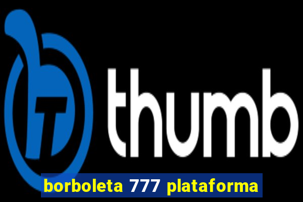 borboleta 777 plataforma